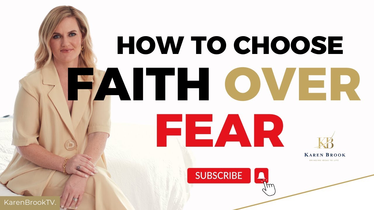 How to Choose Faith over Fear | Karen Brook | Bob Proctor